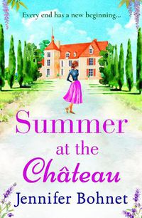 Cover image for Summer at the Chateau: The perfect escapist read from bestseller Jennifer Bohnet