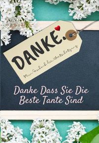 Cover image for Danke Dass Sie Die Beste Tante Sind: Mein Geschenk der Wertschatzung: Vollfarbiges Geschenkbuch Gefuhrte Fragen 6,61 x 9,61 Zoll