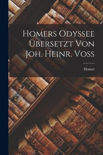Cover image for Homers Odyssee UEbersetzt Von Joh. Heinr. Voss
