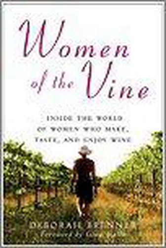 Cover image for Women of the Vine: Inside the World of Women Who Make, Taste, and Enjoy Wine