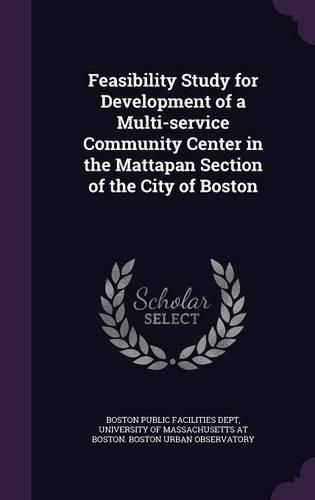 Cover image for Feasibility Study for Development of a Multi-Service Community Center in the Mattapan Section of the City of Boston