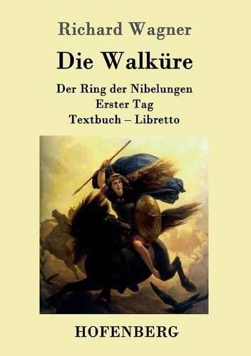 Cover image for Die Walkure: Der Ring der Nibelungen Erster Tag Textbuch - Libretto