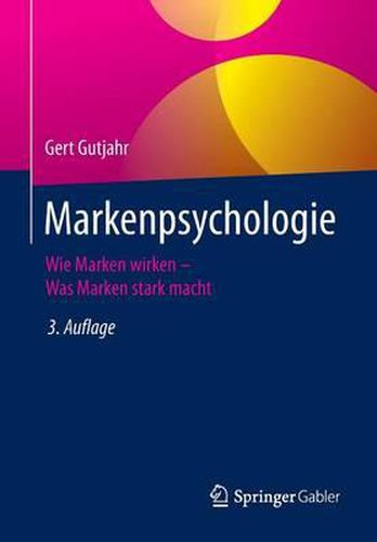 Markenpsychologie: Wie Marken Wirken - Was Marken Stark Macht