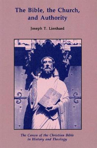 Cover image for The Bible, the Church, and Authority: The Canon of the Christian Bible in History and Theology