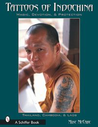 Cover image for Tattoos of Indochina: Magic, Devotion and Protection