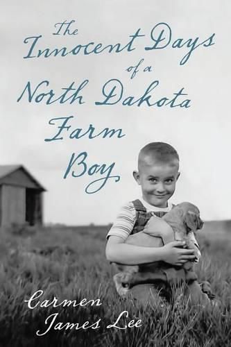 Cover image for The Innocent Days of a North Dakota Farm Boy