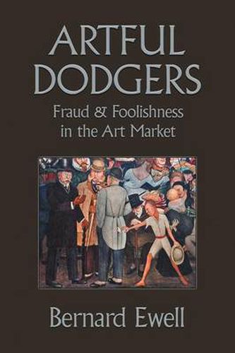 Cover image for Artful Dodgers: Fraud & Foolishness in the Art Market