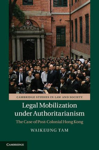 Cover image for Legal Mobilization under Authoritarianism: The Case of Post-Colonial Hong Kong