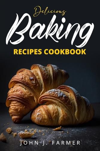 Cover image for Delicious Baking Recipes Cookbook