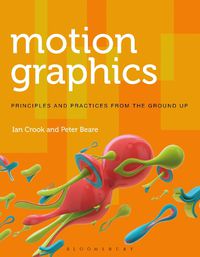 Cover image for Motion Graphics: Principles and Practices from the Ground Up