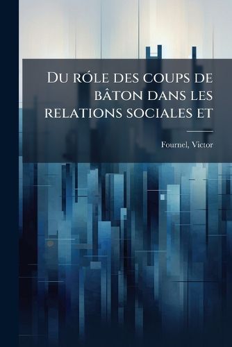 Cover image for Du R Le Des Coups de B Ton Dans Les Relations Sociales Et