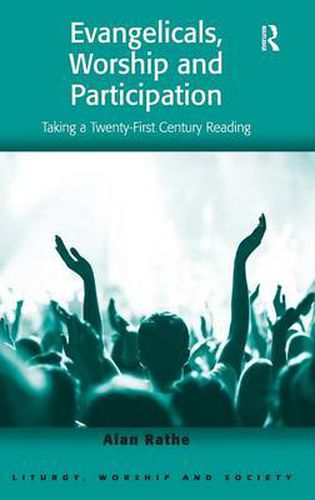 Cover image for Evangelicals, Worship and Participation: Taking a Twenty-First Century Reading