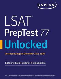 Cover image for LSAT PrepTest 77 Unlocked: Exclusive Data, Analysis & Explanations for the December 2015 LSAT