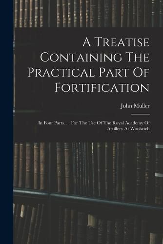 A Treatise Containing The Practical Part Of Fortification