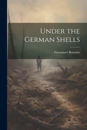 Cover image for Under the German Shells