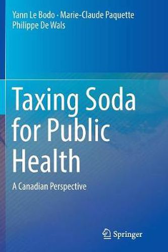 Cover image for Taxing Soda for Public Health: A Canadian Perspective