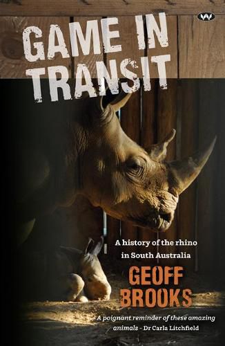 Game in Transit: A History of the Rhino in South Australia