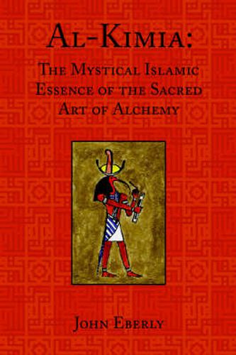 Cover image for Al-Kimia: The Mystical Islamic Essence of the Sacred Art of Alchemy
