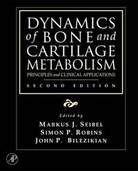 Cover image for Dynamics of Bone and Cartilage Metabolism: Principles and Clinical Applications