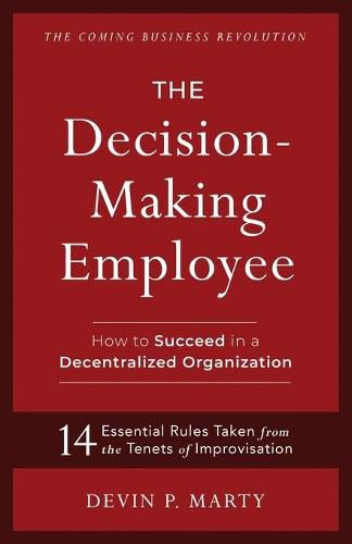 Cover image for The Decision-Making Employee: How to Succeed in a Decentralized Organization