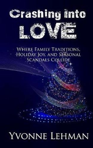 Cover image for Crashing Into Love: Where Family Traditions, Holiday Joy, and Seasonal Scandals Collide