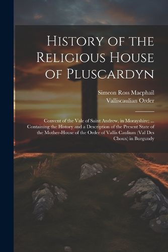 History of the Religious House of Pluscardyn