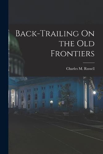 Cover image for Back-Trailing On the Old Frontiers