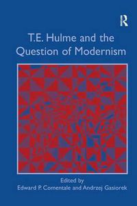 Cover image for T. E. Hulme and the Question of Modernism