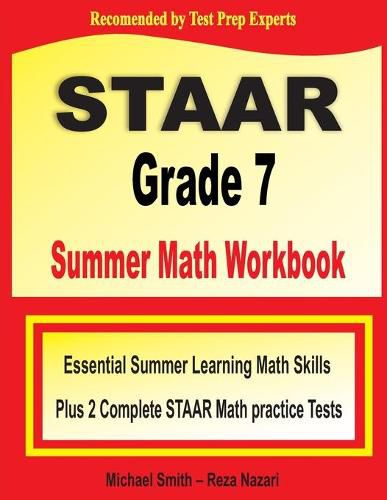 Cover image for STAAR Grade 7 Summer Math Workbook: Essential Summer Learning Math Skills plus Two Complete STAAR Math Practice Tests:: Essential Summer Learning Math Skills plus Two Complete STAAR Math Practice Tests