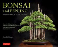 Cover image for Bonsai and Penjing: Ambassadors of Peace & Beauty