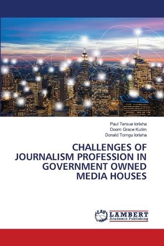 Cover image for Challenges of Journalism Profession in Government Owned Media Houses