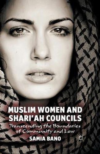 Cover image for Muslim Women and Shari'ah Councils: Transcending the Boundaries of Community and Law