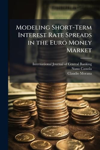 Cover image for Modeling Short-Term Interest Rate Spreads in the Euro Money Market