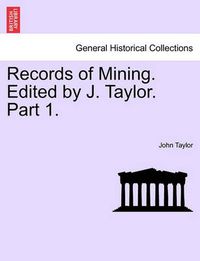 Cover image for Records of Mining. Edited by J. Taylor. Part I.