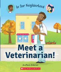 Cover image for Meet a Veterinarian! (in Our Neighborhood) (Library Edition)