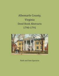 Cover image for Albemarle County, Virginia Deed Book Abstracts 1790-1791