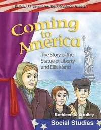 Cover image for Coming to America: The Story of the Statue of Liberty and Ellis Island