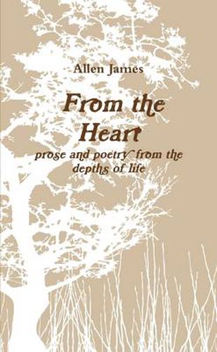 Cover image for From the Heart: Prose and Poetry from the Depths of Life