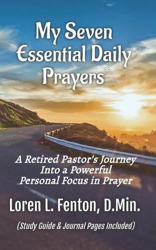 Cover image for My Seven Essential Daily Prayers: A Retired Pastor's Journey Into a Powerful Personal Focus in Prayer