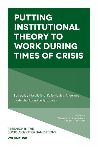 Cover image for Putting Institutional Theory to Work During Times of Crisis