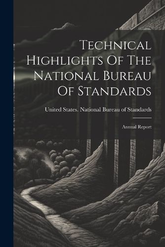 Cover image for Technical Highlights Of The National Bureau Of Standards