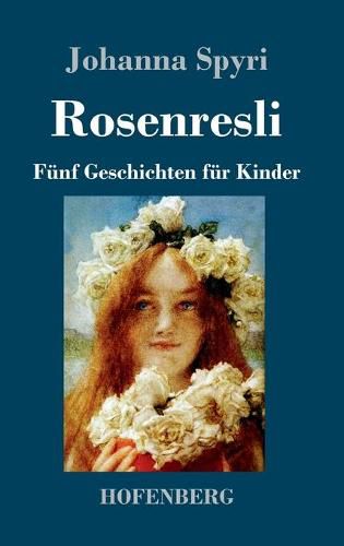 Rosenresli: Funf Geschichten fur Kinder