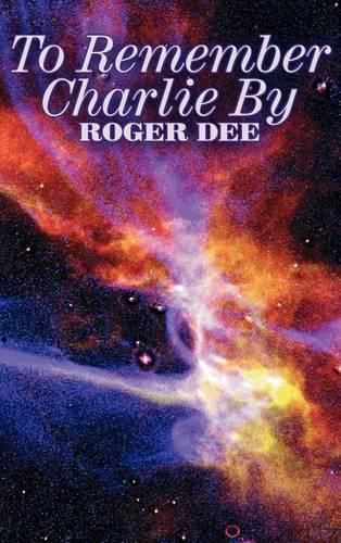 Cover image for To Remember Charlie By by Roger Dee, Science Fiction, Adventure, Fantasy