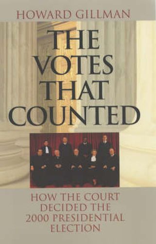 Cover image for The Votes That Counted: How the Court Decided the 2000 President