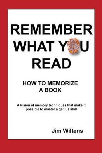 Cover image for Remember What You Read: How to Memorize a Book