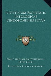 Cover image for Institutum Facultatis Theologicae Vindobonensis (1778)