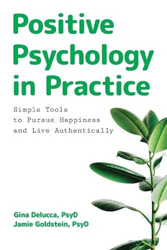 Cover image for Positive Psychology in Practice: Simple Tools to Pursue Happiness and Live Authentically