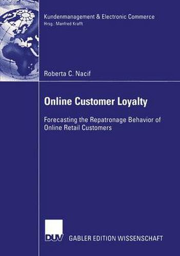 Cover image for Online Customer Loyalty: Forecasting the Repatronage Behavior of Online Retail Customers