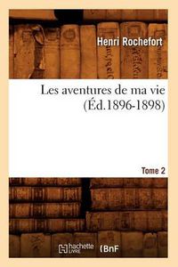 Cover image for Les Aventures de Ma Vie. Tome 2 (Ed.1896-1898)