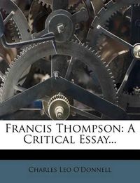 Cover image for Francis Thompson: A Critical Essay...